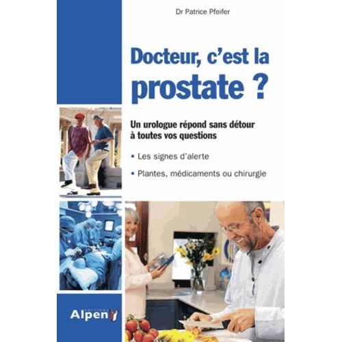 Docteur, C'est La Prostate ? - Tout Sur La Prostate, Ses Troubles, Ses Traitements   de Pfeifer Patrice  Format Poche 