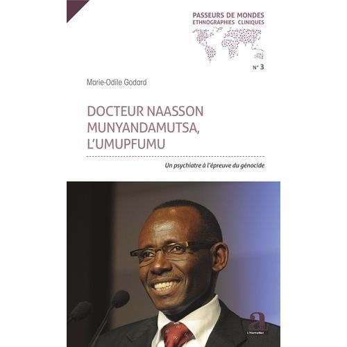 Docteur Naasson Munyandamutsa, L'umupfumu - Un Psychiatre  L'preuve Du Gnocide   de Godard Marie-Odile  Format Beau livre 