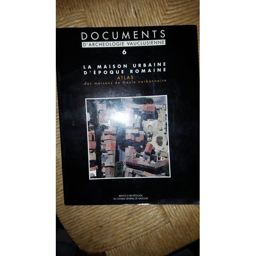 Documents D'archologie Vauclusienne Tome 6 La Maison Urbaine poque Romaine Atlas Des Maisons De Gaule Narbonnaise   de BORGARD