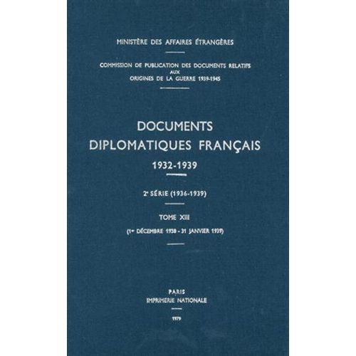 Documents Diplomatiques Franais 1932-1939 - Tome Xiii   