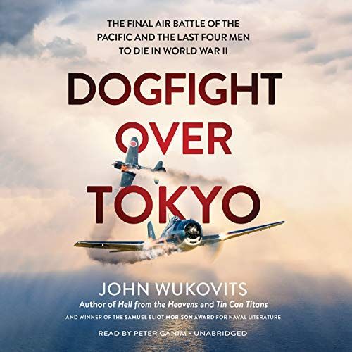 Dogfight Over Tokyo: The Final Air Battle Of The Pacific And The Last Four Men To Die In World War Ii   de Wukovits, John  Format Broch 