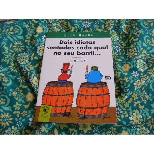 Dois Idiotas Sentados Cada Qual No Seu Barril...   de Ruth Rocha  Format Broch 
