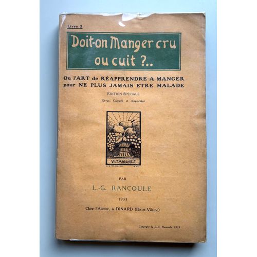 Doit-On Manger Cru Ou Cuit ? Ou L'Art De Rapprendre A Manger Pour Ne Plus tre Malade dition Spciale Revue, Corrige Et Augmente   de L.-G. Rancoule 