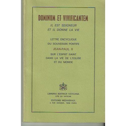 Dominum Et Vivificantem, Il Est Seigneur Et Il Donne La Vie, Lettre Encyclique Du Souverain Pontife Jean-Paul Ii Sur L'esprit Saint Dans La Vie De L'eglise Et Du Monde   de jean-paul ii
