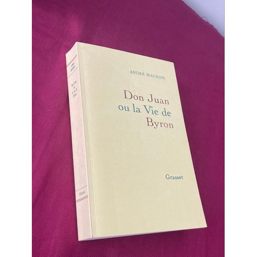 Don Juan Ou La Vie De Byron. Andr Maurois   
