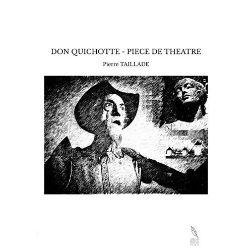 Don Quichotte - Piece De Theatre   de Pierre TAILLADE  Format Auto dition 