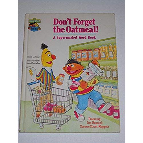 Don't Forget The Oatmeal! (A Supermarket Word Book) Featuring Jim Henson's Sesame Street Muppets   de B. G. Ford  Format Broch 