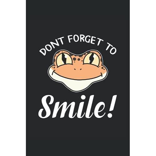 Don't Forget To Smile: Great Lizard Notebook To Capture Beautiful Moments From Your Terrarium Or Thoughts. A Nice Gift For Reptile Keeper Or Herpetologist.   de Lover, Gecko  Format Broch 