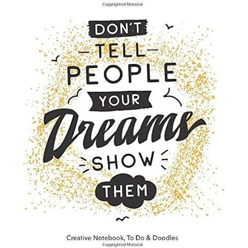 Dont Tell People Your Dreams Show Them - Creative Notebook, To Do & Doodles: A Beautiful Notebook - Featuring Notes, Focus Points, To Do & Doodles   de Bowers, Johnny  Format Broch 