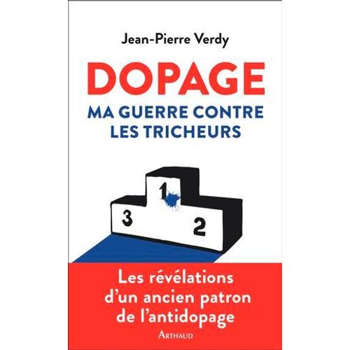Dopage. Ma Guerre Contre Les Tricheurs  