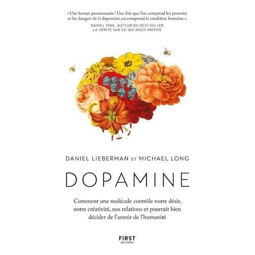 Dopamine - Comment Une Molcule Contrle Notre Dsir, Notre Crativit, Nos Relations Et Pourrait Bien Dcider De L'avenir De L'humanit    Format Grand Format 
