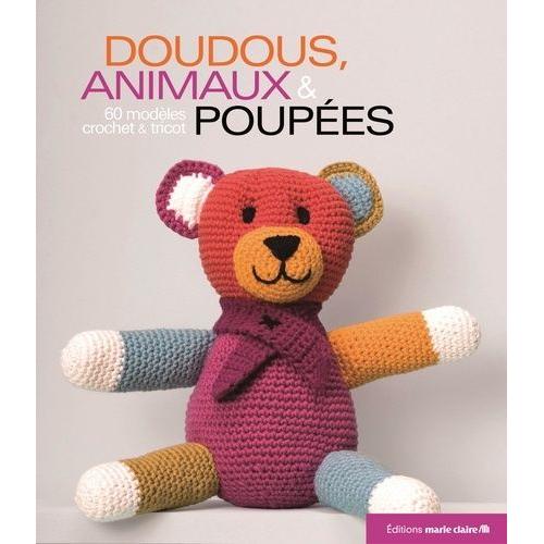 Doudous, Animaux & Poupes - 60 Modles Au Tricot Et Crochet    Format Broch 