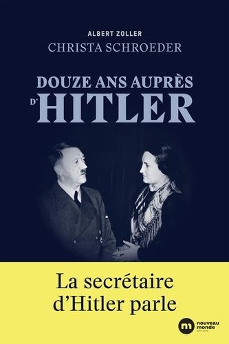 Douze Ans Auprs D'hitler - La Secrtaire D'hitler Parle   de Zoller Albert  Format Beau livre 