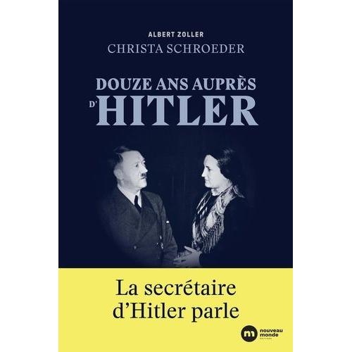 Douze Ans Auprs D'hitler - La Secrtaire D'hitler Parle   de albert zoller  Format Beau livre 