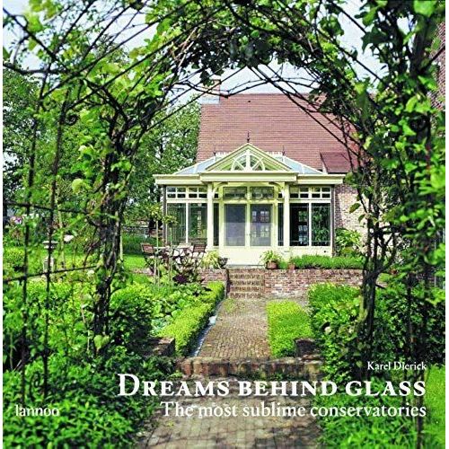 Dreams Behind Glass : The Most Sublime Conservatories   de Karel Dierick  Format Beau livre 
