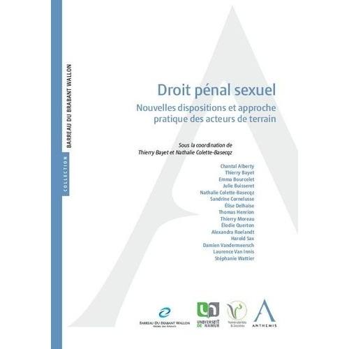 Droit Pnal Sexuel - Nouvelles Dispositions Et Approche Pratique Des Acteurs De Terrain    Format Beau livre 