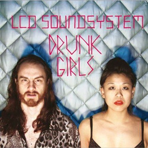 Drunk Girls - Lcd Soundsystem
