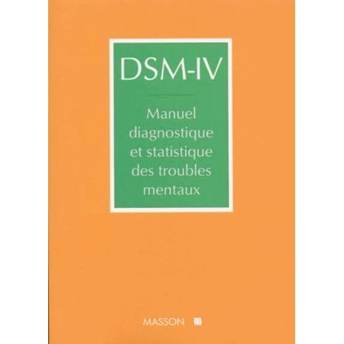 Dsm-Iv Manuel Diagnostique Et Statistique Des Troubles Mentaux - Version Internationale Avec Les Codes Cim-10, 4eme Edition   de American Psychiatric Asso  Format Broch 