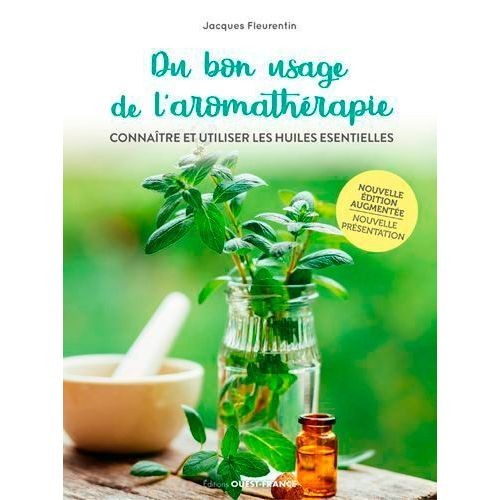 Du Bon Usage De L'aromathrapie - Connatre Et Utiliser Les Huiles Essentielles    Format Beau livre 