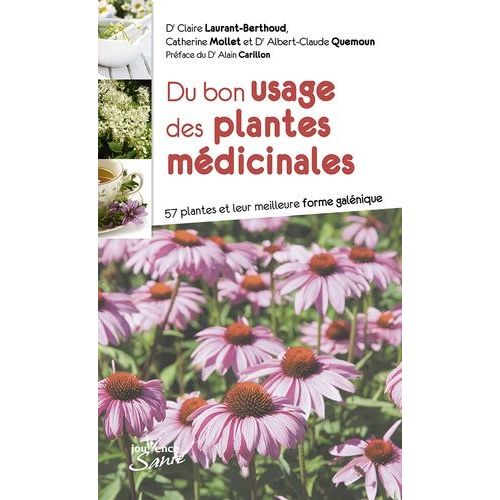 Du Bon Usage Des Plantes Mdicinales - 57 Plantes Et Leur Meilleure Forme Galnique    Format Broch 