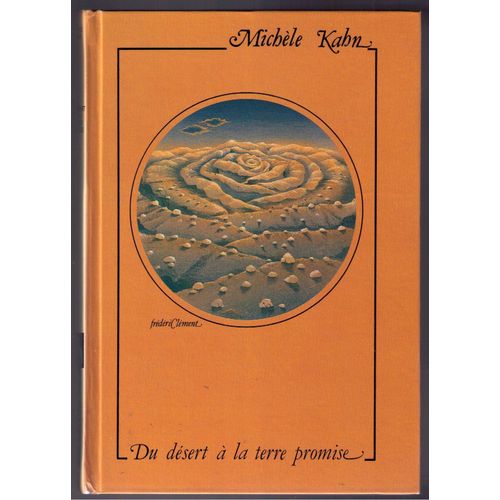 Du Dsert  La Terre Promise Par Michle Kahn, Frdric Clment   