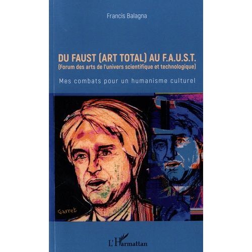 Du Faust (Art Total) Au F.A.U.S.T - Mes Combats Pour Un Humanisme Culturel   de Balagna Francis  Format Beau livre 