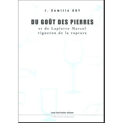Du Got Des Pierres - Et De Lapierre Marcel, Vigneron De La Rupture   de Goy J-Camille  Format Beau livre 