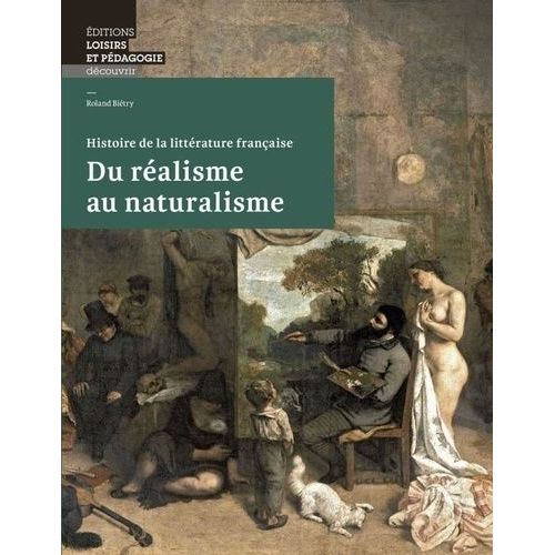 Du Ralisme Au Naturalisme - Histoire De La Littrature Franaise    Format Beau livre 