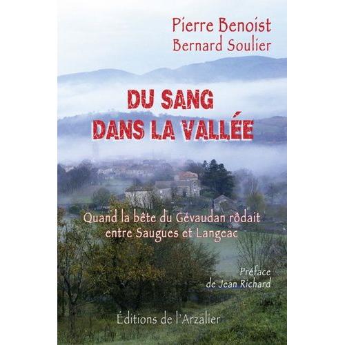 Du Sang Dans La Valle - Quand La Bte Du Gvaudan Rdait Entre Saugues Et Langeac   de pierre benoit  Format Beau livre 