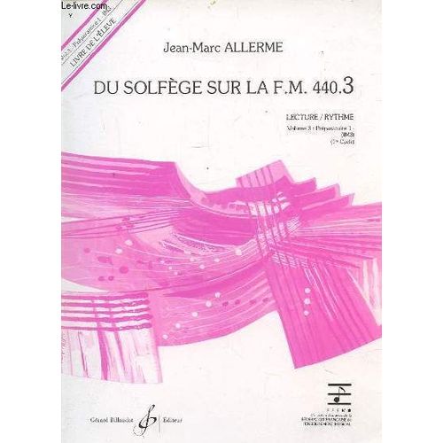 Du Solfege Sur La F.M. 440.3 - Lecture / Rythme - Volume 3 : Preparatoire 1.   de jean-marc allerme  Format Broch 