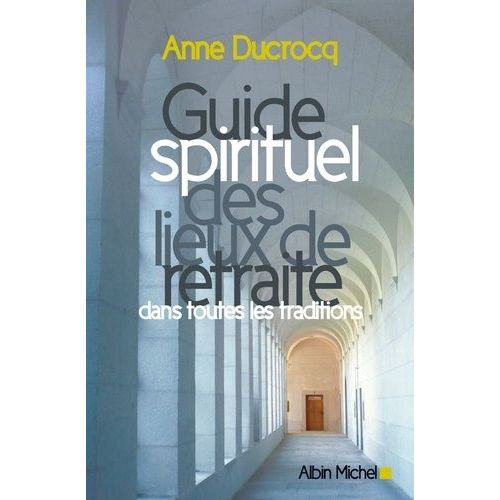 Guide Spirituel Des Lieux De Retraite Dans Toutes Les Traditions   de Ducrocq Anne  Format Broch 