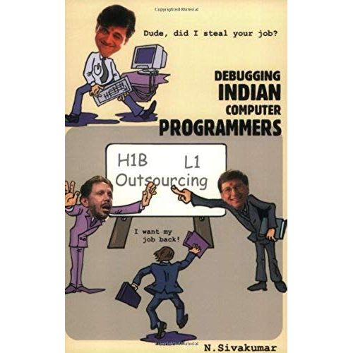 Dude, Did I Steal Your Job? Debugging Indian Computer Programmers   de N. Sivakumar  Format Broch 