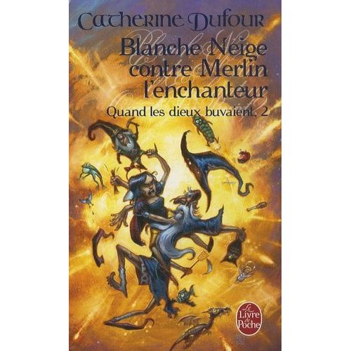 Quand Les Dieux Buvaient Tome 2 - Blanche Neige Contre Merlin L'enchanteur   de Dufour Catherine  Format Poche 