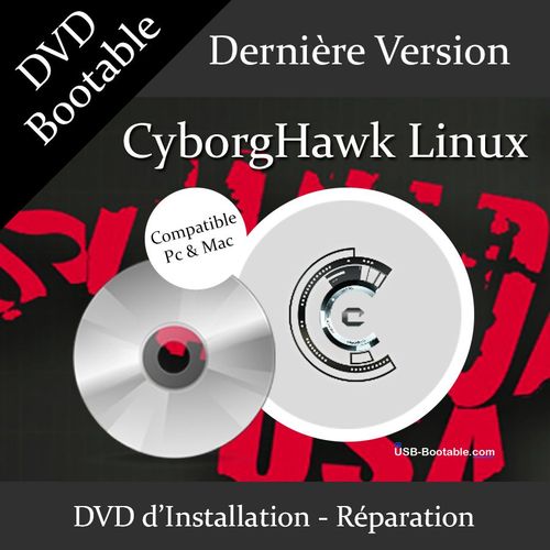 DVD Bootable CyborgHawk Linux + Guide PDF d'utilisation - Installation/Rparation/Mise  niveau