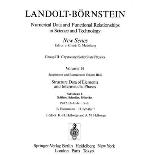 Dy-Er-Te ... Te-Zr (Landolt-Brnstein: Numerical Data And Functional Relationships In Science And Technology - New Series) (Volume 14)   de H. Schfer  Format Broch 