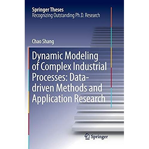 Dynamic Modeling Of Complex Industrial Processes: Data-Driven Methods And Application Research    Format Broch 