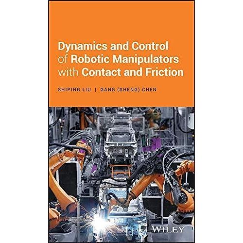 Dynamics And Control Of Robotic Manipulators With Contact And Friction    Format Reli 
