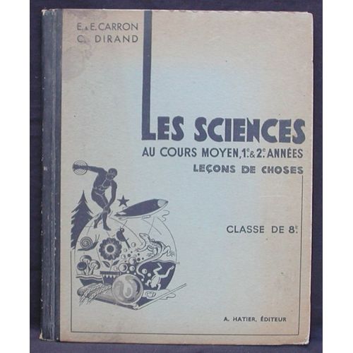 Les Sciences Au Cours Moyen, 1e Et 2e Annees. Lecons De Choses. Classe De 8e   de E. Et, E. Carron
