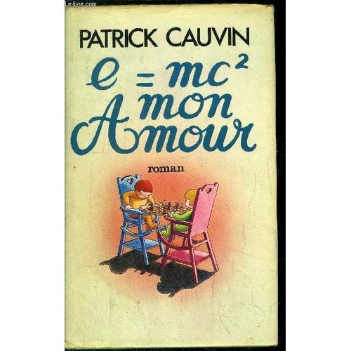 E=Mc2 Mon Amour   de patrick cauvin