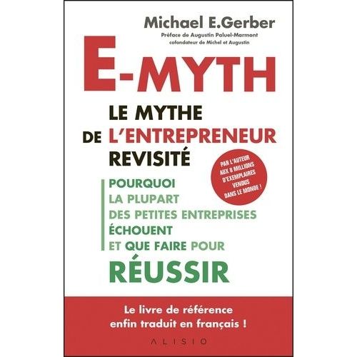 E-Myth : Le Mythe De L'entrepreneur Revisit - Pourquoi La Plupart Des Petites Entreprises chouent Et Que Faire Pour Russir    Format Grand Format 