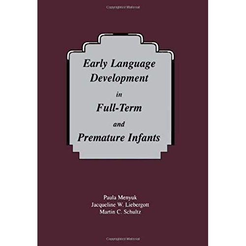 Early Language Development In Full-Term And Premature Infants   de Martin C. Schultz  Format Broch 