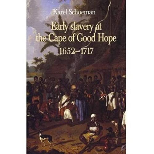 Early Slavery At The Cape Of Good Hope, 1652 - 1717 (Hardback) - Common   de By (author) Karel Schoeman  Format Broch 