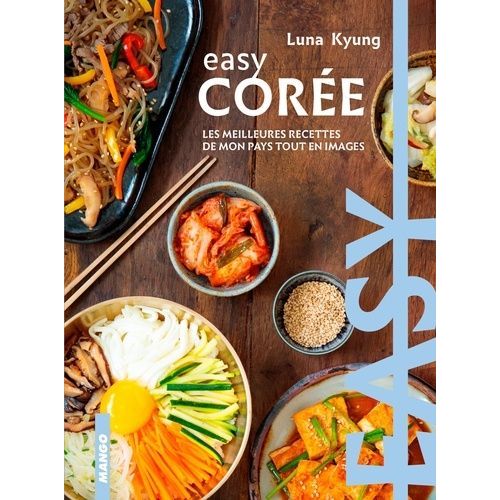 Easy Core - Les Meilleures Recettes De Mon Pays Tout En Images   de Kyung Luna  Format Beau livre 