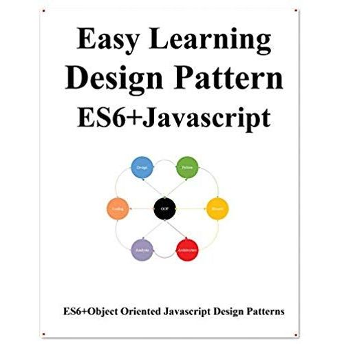 Easy Learning Design Patterns Es6+ Javascript: Es6 Javascript Object Oriented Design Pattern   de unknown  Format Broch 