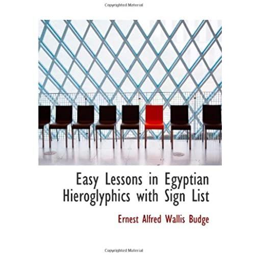 Easy Lessons In Egyptian Hieroglyphics With Sign List   de Ernest Alfred Wallis Budge  Format Broch 
