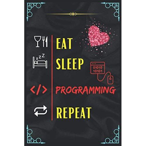 Eat Sleep Programming Repeat: Awesome & Amazing Composition Notebook For Programming Lovers. Black Lined Ruled Composition Notebook For Programming Lovers Person.   de NF@R Publications  Format Broch 