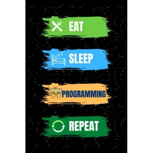 Eat Sleep Programming Repeat: Lined Notebook Journal For Writing Notes, Perfect Gifts For Boy & Girl, Programing Lover, And Programmer.   de Hriday House  Format Broch 