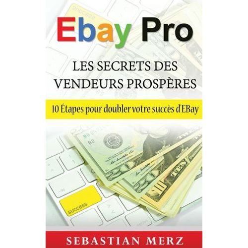 Ebay Pro - Les Secrets Des Vendeurs Prospres  