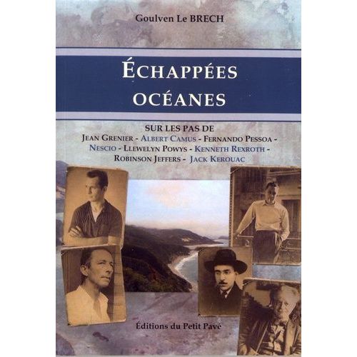 Echappes Ocanes - Sur Les Pas De Jean Grenier, Albert Camus, Fernando Pessoa, Llewelyn Powys, Nescio, Kenneth Rexroth, Robinson Jeffers Et Jack Kerouac Suivi De Les Voyages De L'archiviste   de Le Brech Goulven  Format Beau livre 