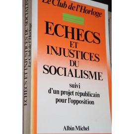 Echecs Et Injustices Du Socialisme Suivi D Un Projet Republicain Pour L Opposition Rakuten